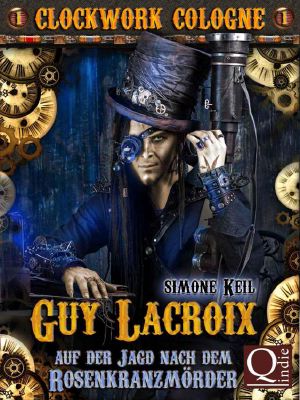 [Guy Lacroix 01] • Clockwork Cologne · Auf der Jagd nach dem Rosenkranzmörder